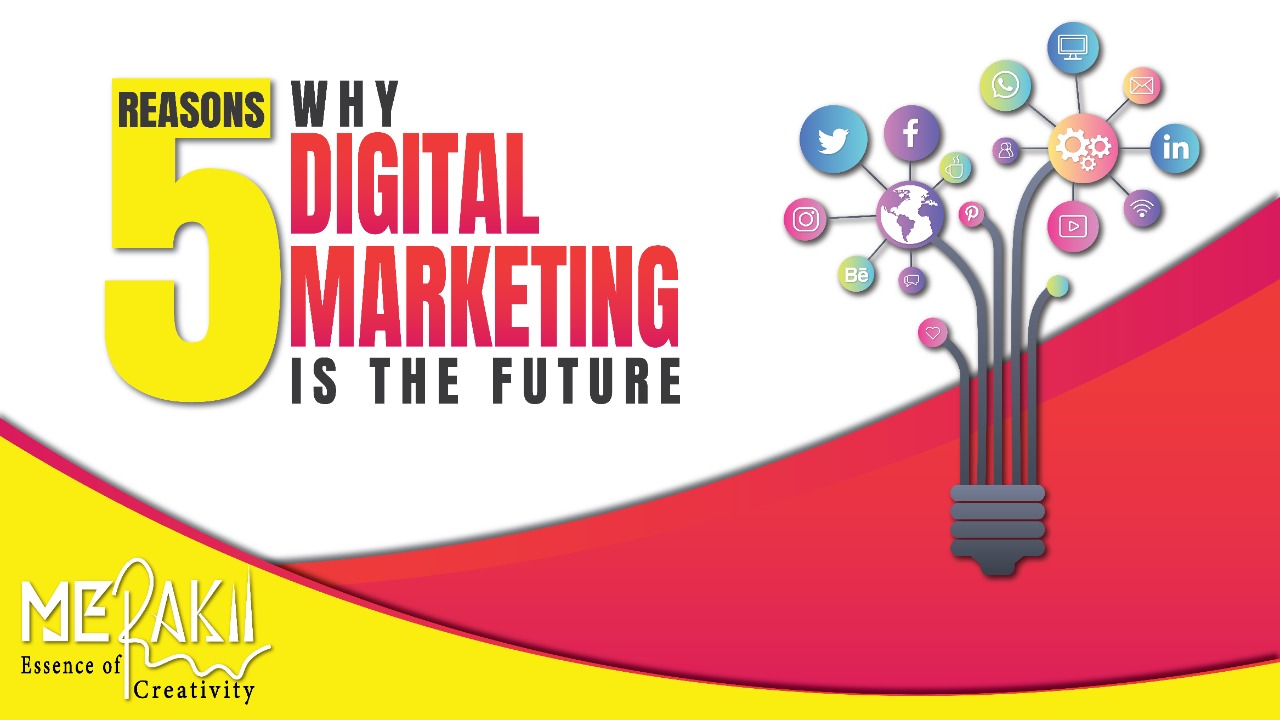 5 Reasons Why Digital Marketing is the Future